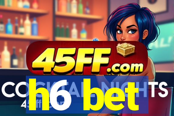 h6 bet